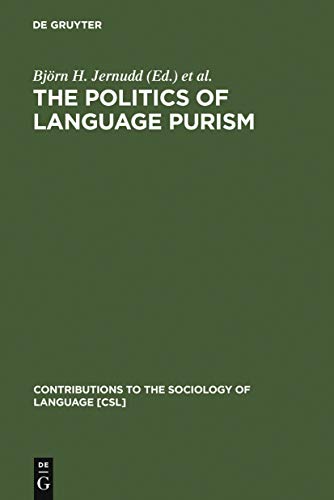 The Politics of Language Purism (Contributions to the Sociology of Language [CSL] Book 54) - Pdf
